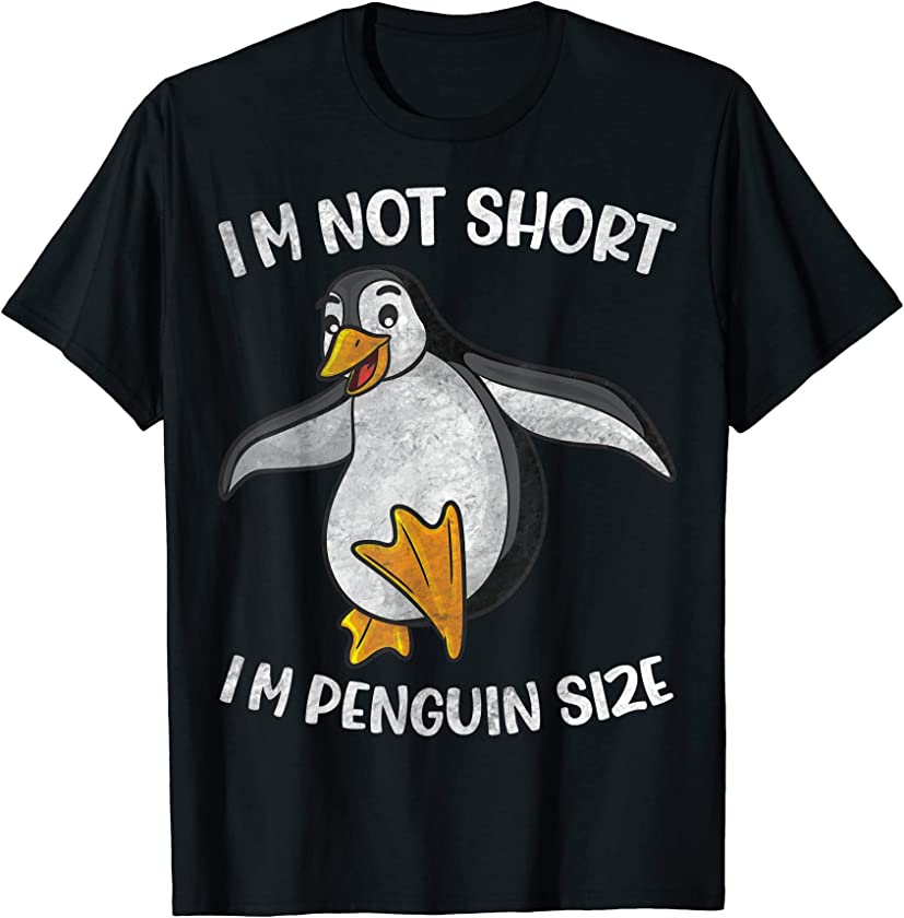 I’m Not Short I’m Penguin Size Funny Animal Fans lovers T-Shirt