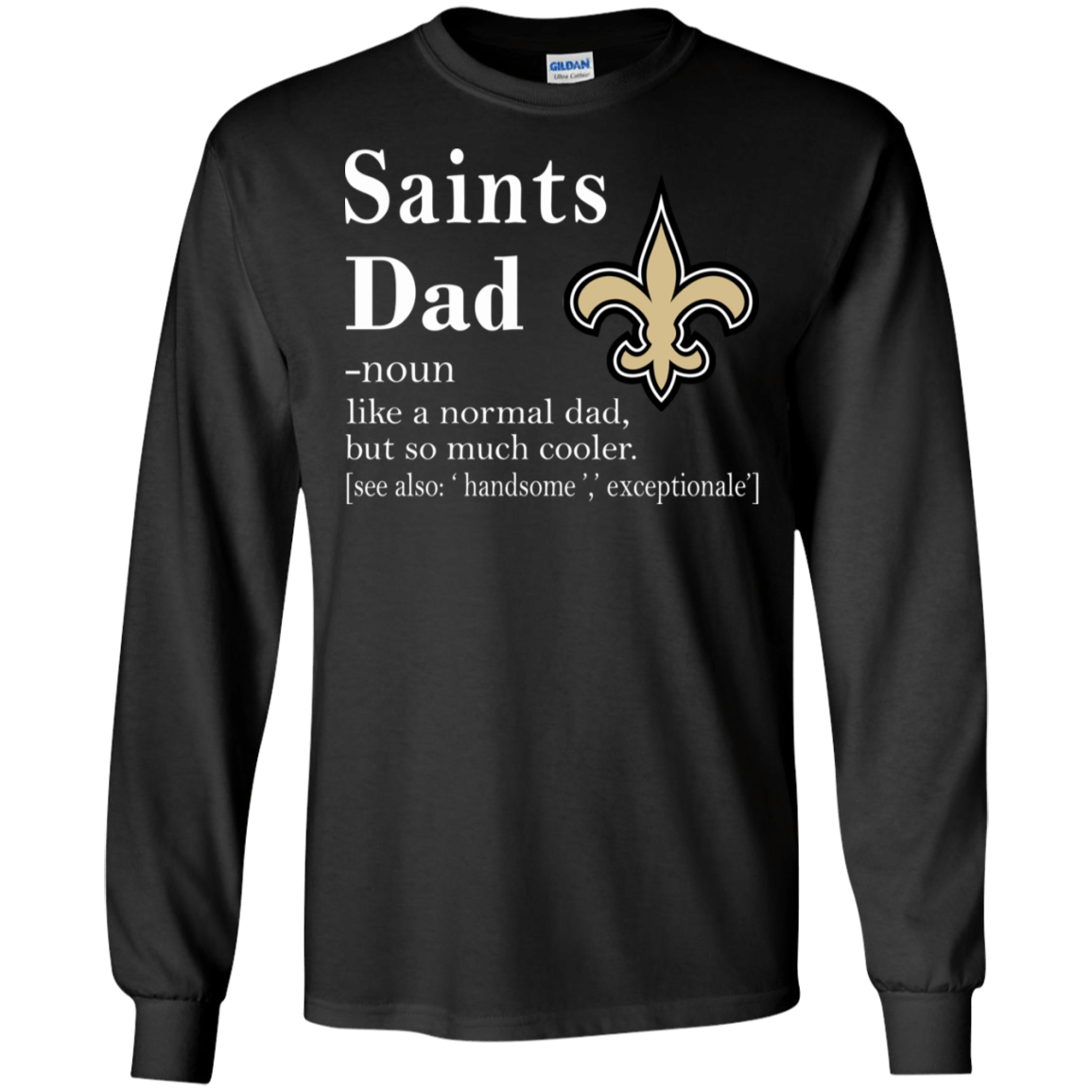 New Orleans Saints Like A Normal Dad But So Much Cooler shirt Ultra Cotton Shirt