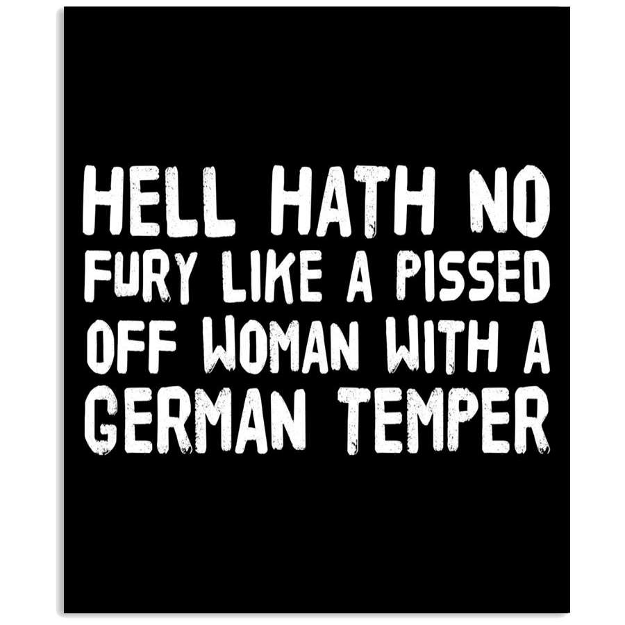 Hell Hath No Fury Like A Pissed Off Woman With A German Temper Vertical ...