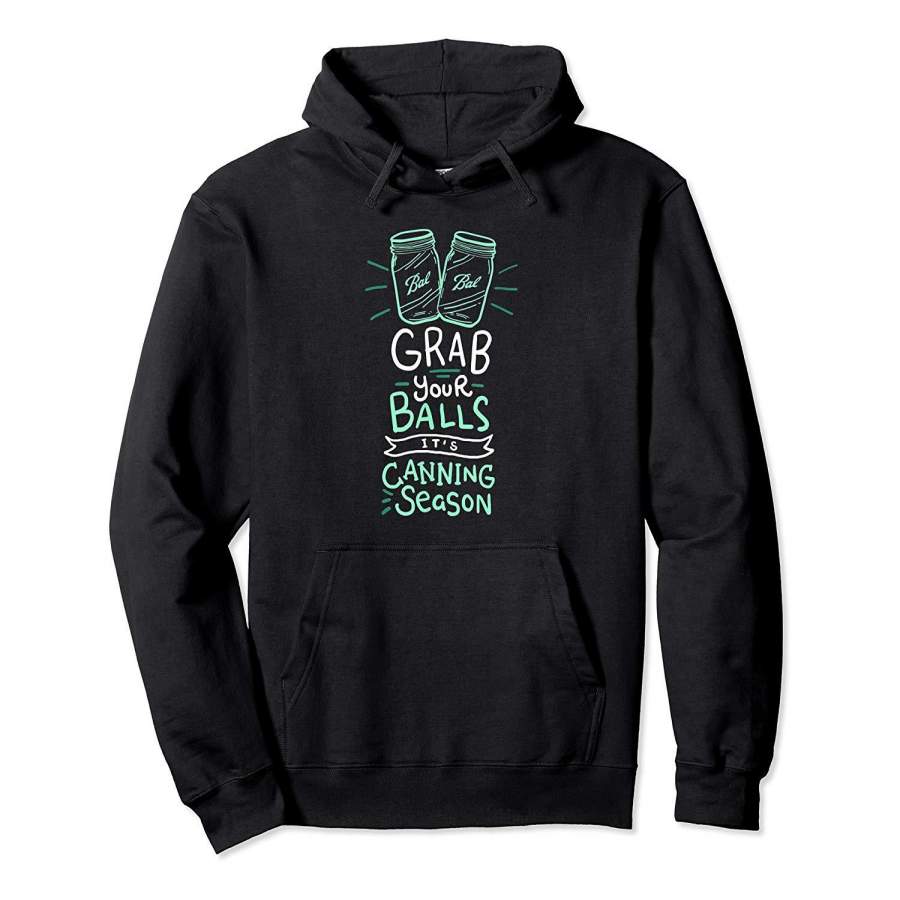 Grab Your Balls It’s Canning Season I Vegetable Hoodie Premium T-Shirt