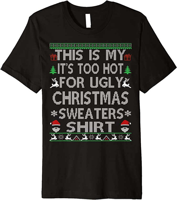 This Is My It’s Too Hot For Ugly Christmas Sweaters Pajamas Premium T-Shirt