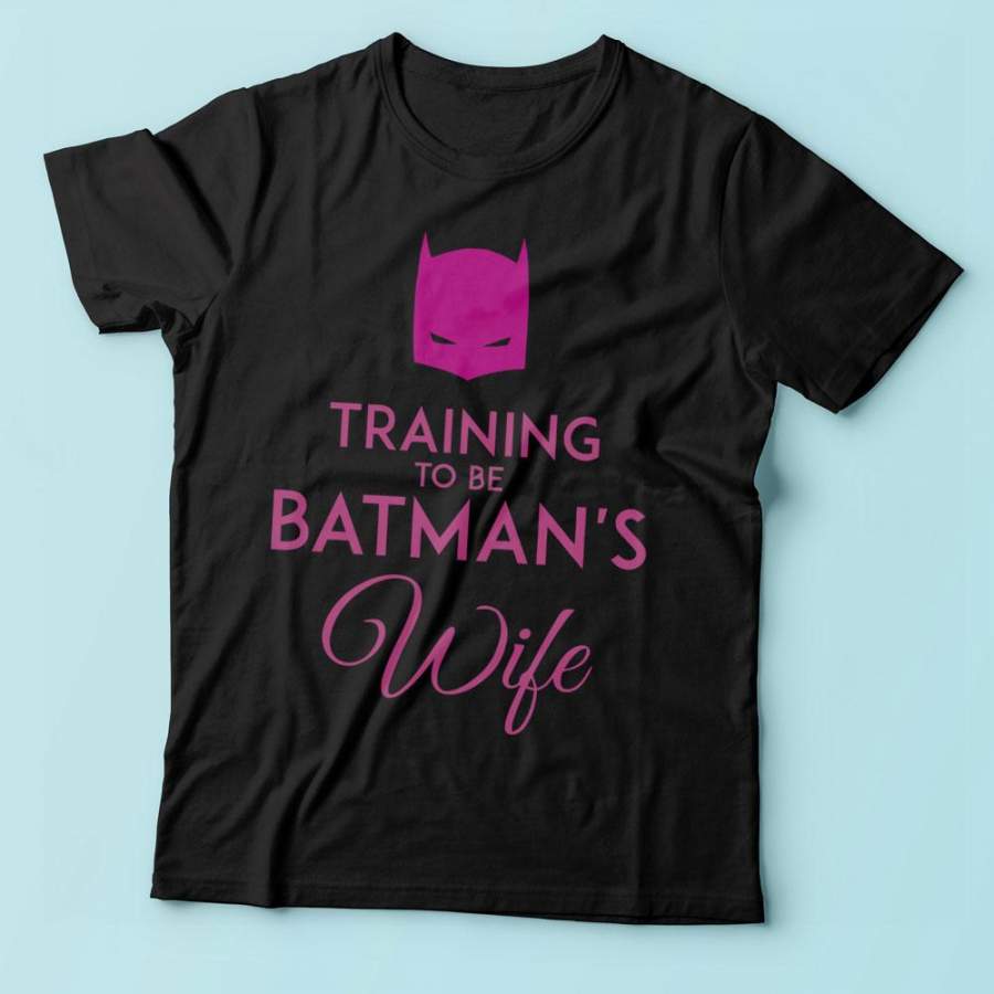 Traning To Be Batmans Wife Men’S T Shirt