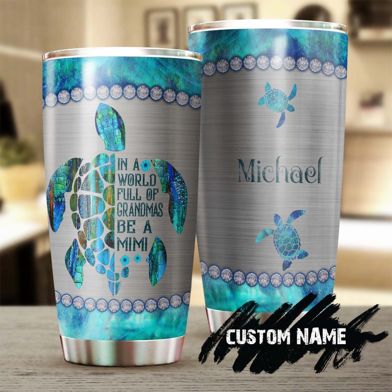 In A World Full Of Grandma Be A Mimi Personalized Tumbler-Turtle Present-Unique Tumbler-Birthday Christmas Gift For Turtle Lover For Grandma