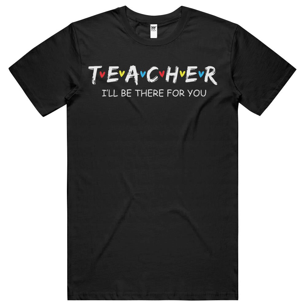 Cute Trendy Teacher Shirt I’Ll Be There For You Gift T Shirts