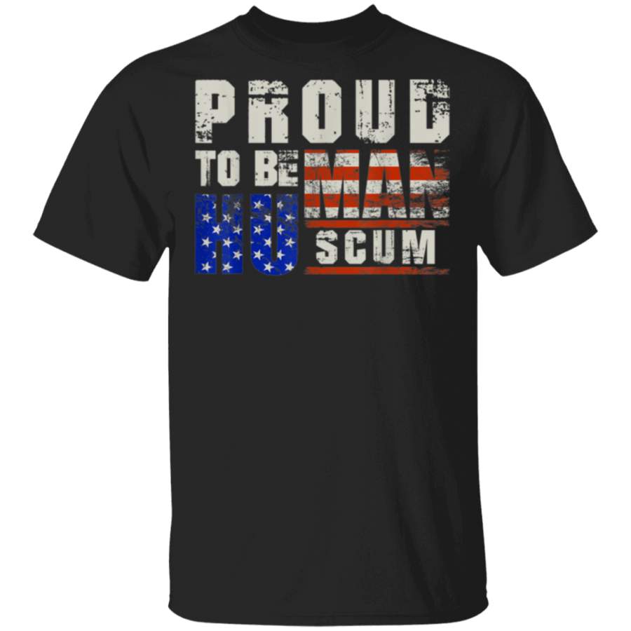 Proud To Be Human Scum TShirt