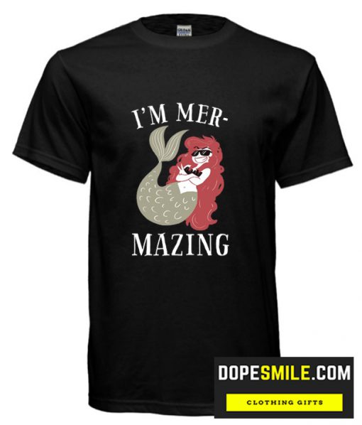 I’M MER-MAZING cool T shirt