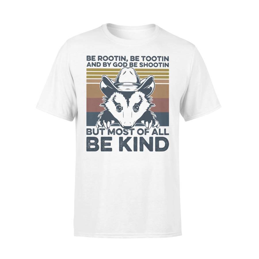 Opossum Be Rootin Be Tootin And By God Be Shootin But Most Of All Be Kind Vintage Retro Shirt T-shirt