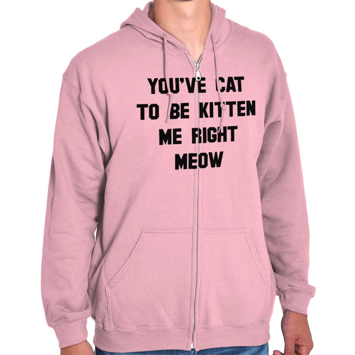 Cat To Be Kitten Zip Hoodie