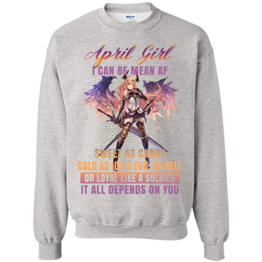 April Girl I Can Be Mean AF Sweet As Candy Cold As Ice Evil As Hell – Gildan Crewneck Sweatshirt