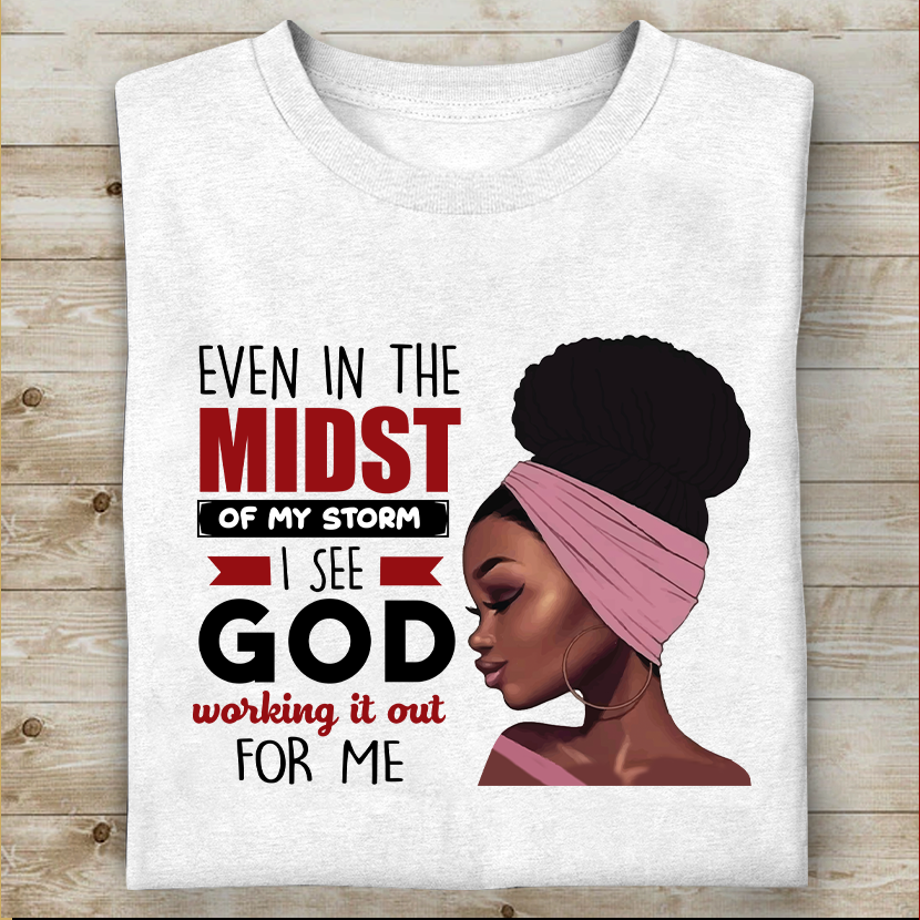 Even In The Midst Of My Storm Special Black Girl T-Shirt