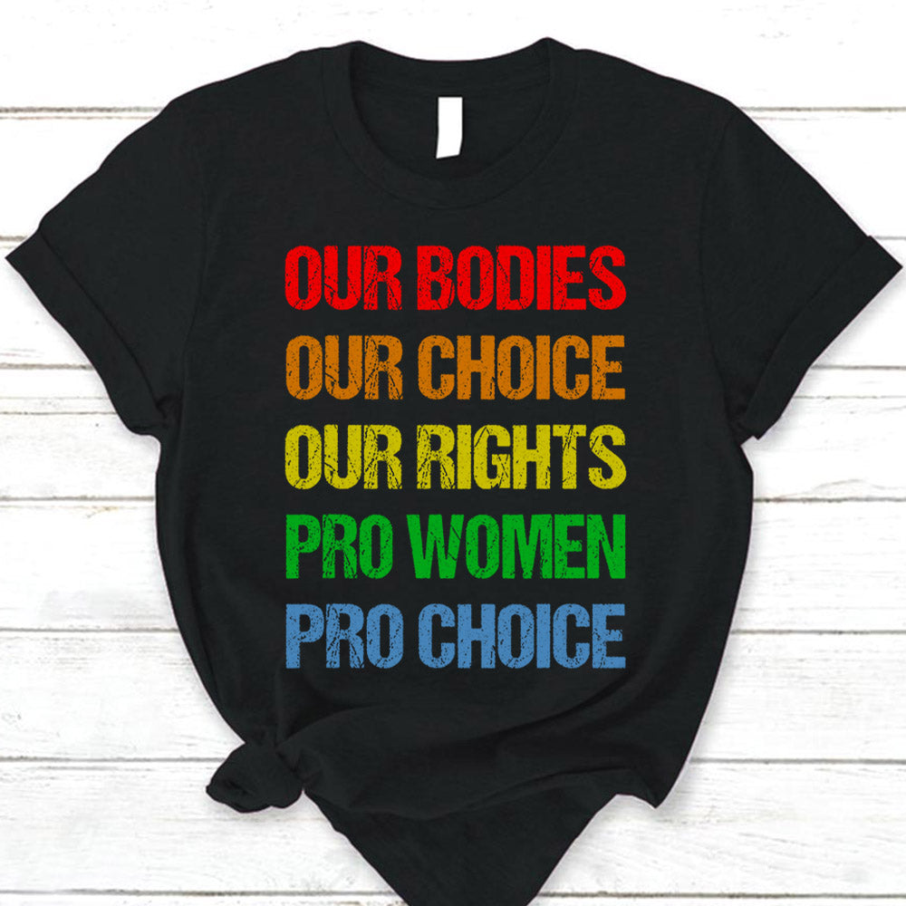 Our Bodies Our Choice Our Rights Pro Women Pro Choice T-Shirt Phts