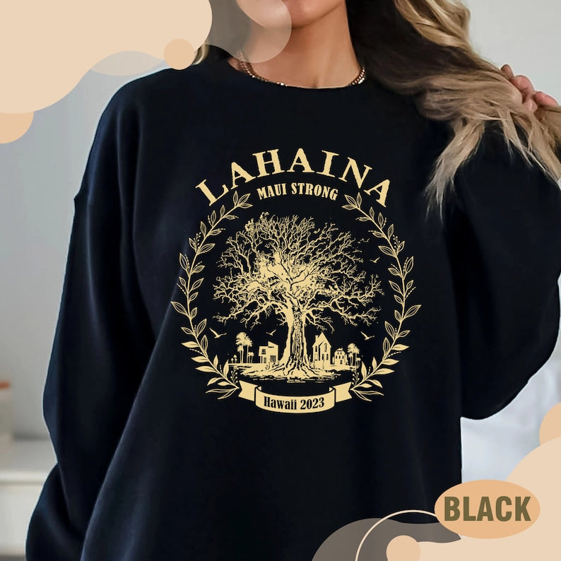 Lahaina Strong Sweatshirt, All Profits Will Be Donated, Support For Hawaii Fire Victims, Maui Wildfire Relief, Maui Sweatshirt Sws1972