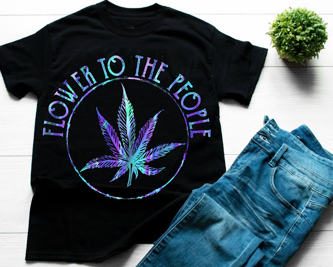 Flower To The People Weed Gift Standard/Premium T-Shirt