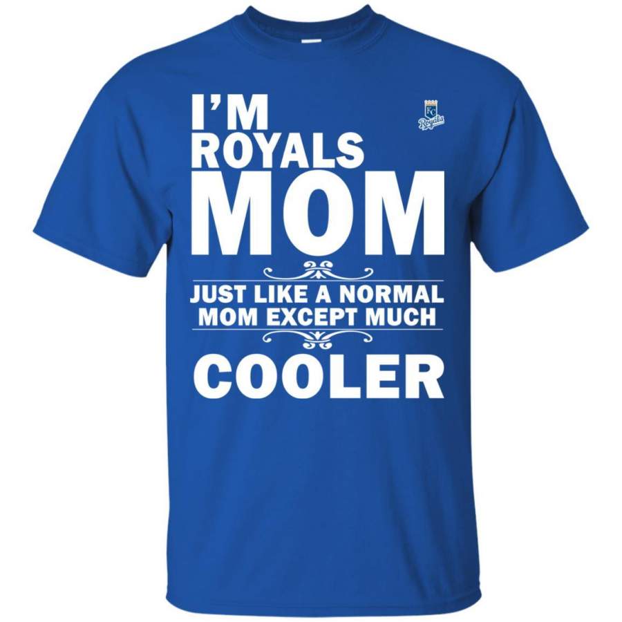 A Normal Mom Except Much Cooler Kansas City Royals T Shirts