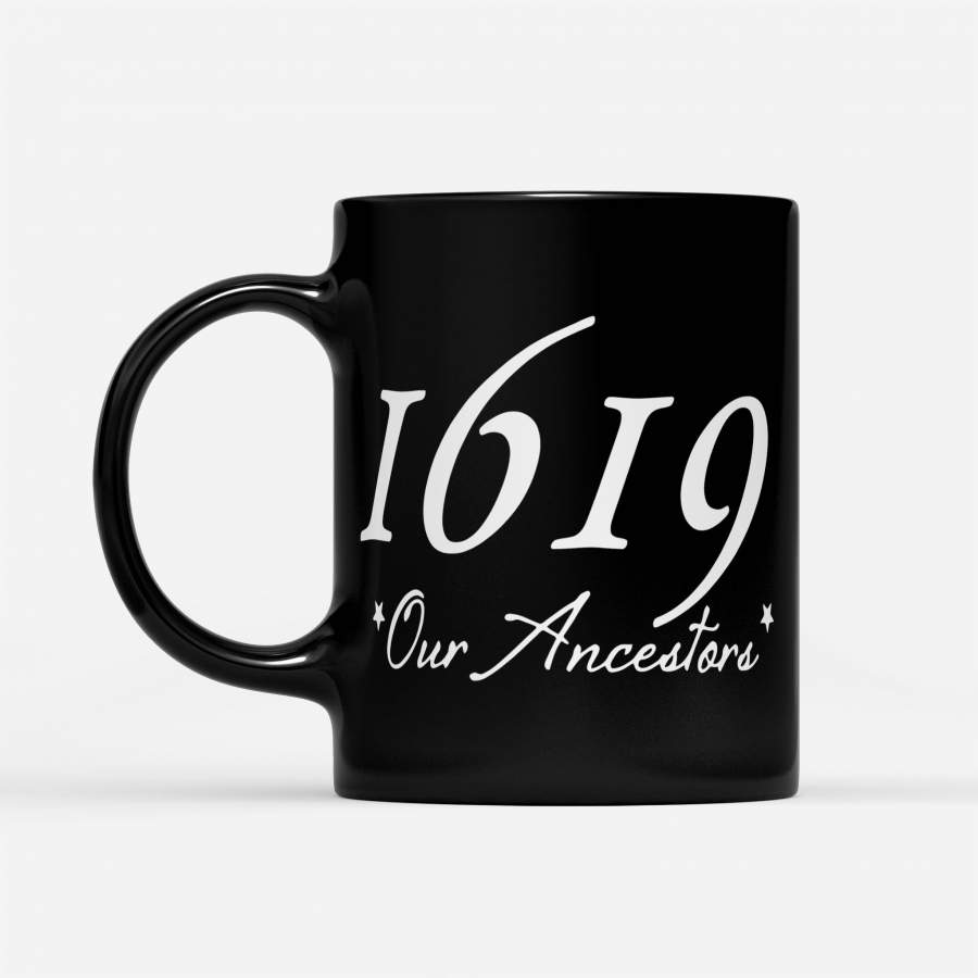 1619 Our Ancestors American African History – Black Mug