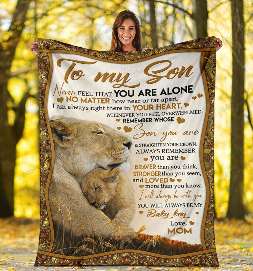 To My Son – Lion Mom Never feel that you are alone – Fleece Blanket C02