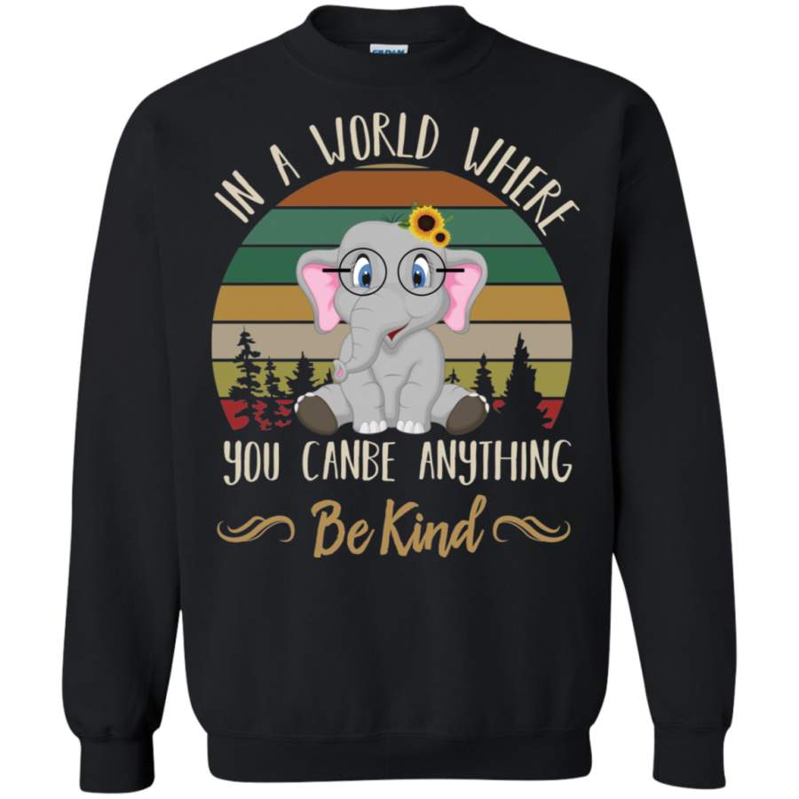 AGR In a world where you canbe anything be king Elephant Sweatshirt