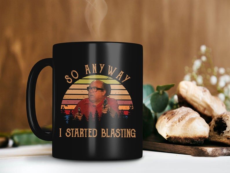 Black Mug Retro Vintage Mug So Anyway I Started Blasting Frank Reynolds Mug It’s Always Sunny in Philadelphia Premium Sublime Ceramic Coffee Mug H99