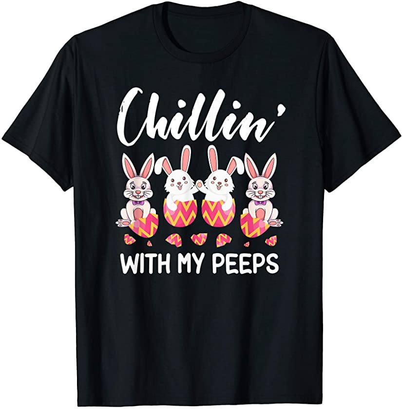 Chillin’ With My Peeps Easter Bunny Shirt for Men Women Kids T-Shirt