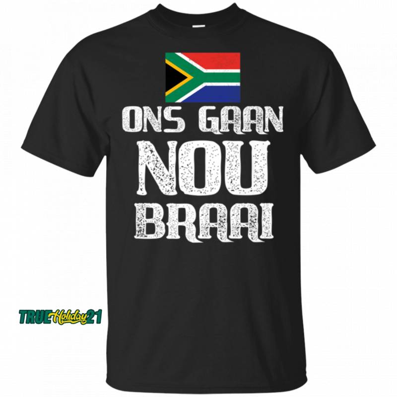 South Africans Ons Gaan Nou Braai Saffa T-Shirt