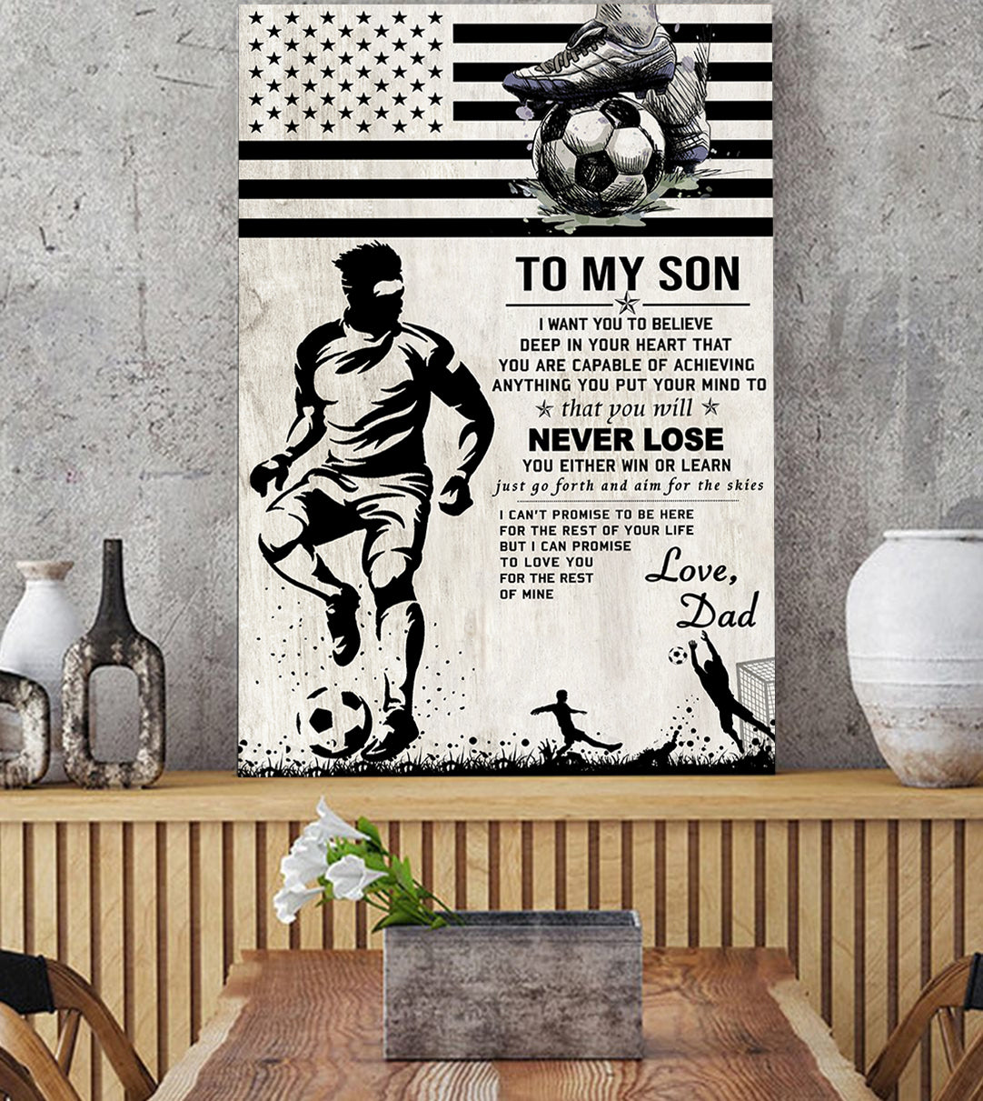 (Xh1114) Soccer Poster – Dad To Son – I Want You To Belive Deep In Your Heart That You Are…..Love You For The Reat Of Mine – Gift Poster