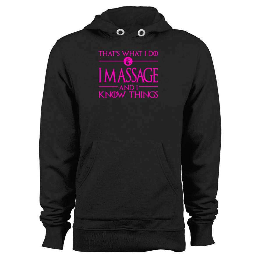 That’s What I Do I Massage And I Know Things Unisex Hoodie