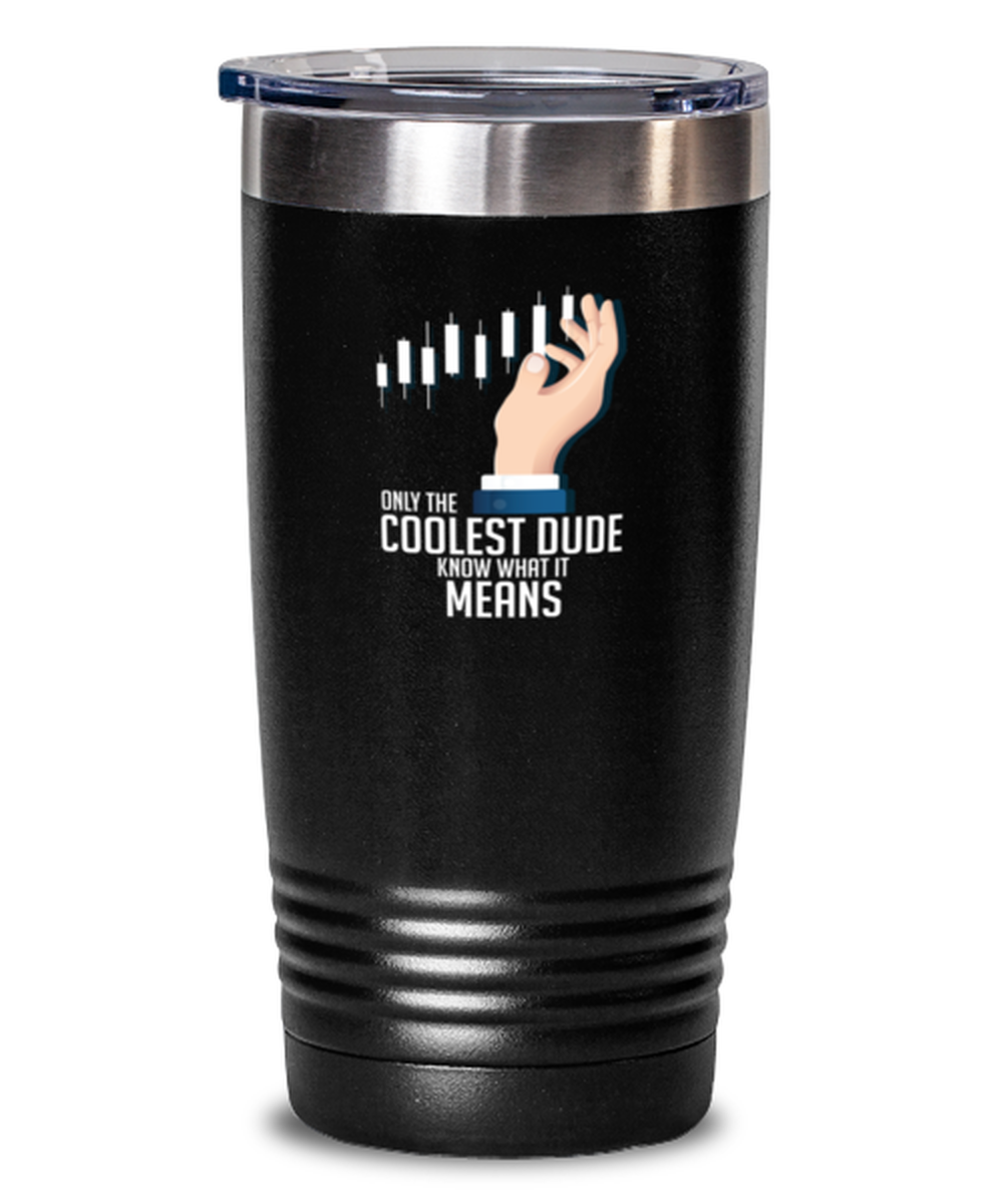 20Oz Tumbler Stainless Steel Funny Only The Coolest Dude Know What It Means