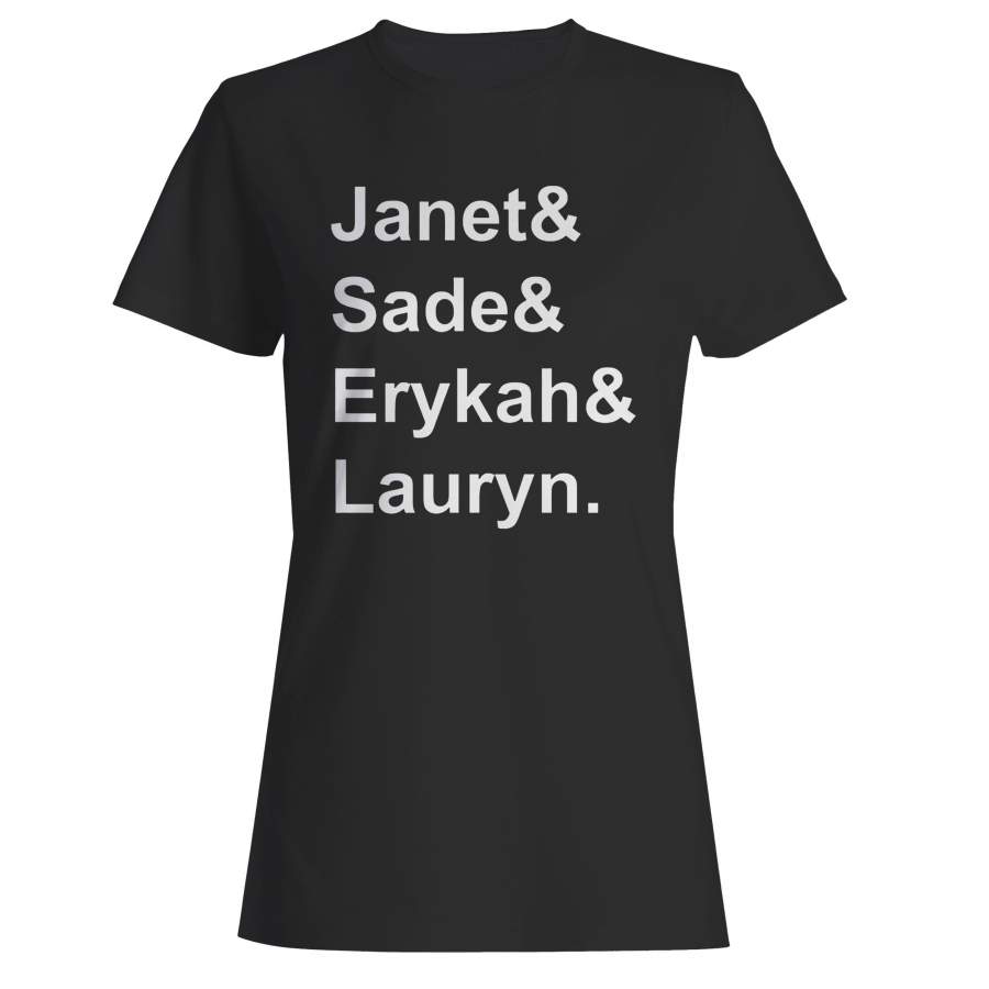 Janet, Sade, Erykah, Lauryn Top Fav Artist Woman’s T-Shirt