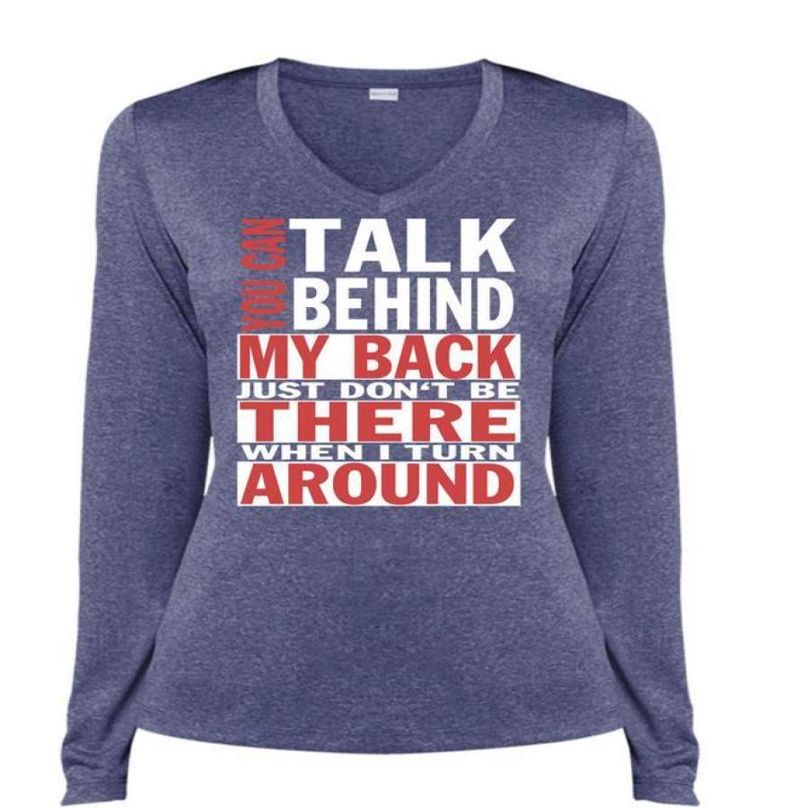 You Can Talk Behind My Back T Shirt, I Turn Around T Shirt, Cool Shirt (Ladies LS Heather V-Neck)