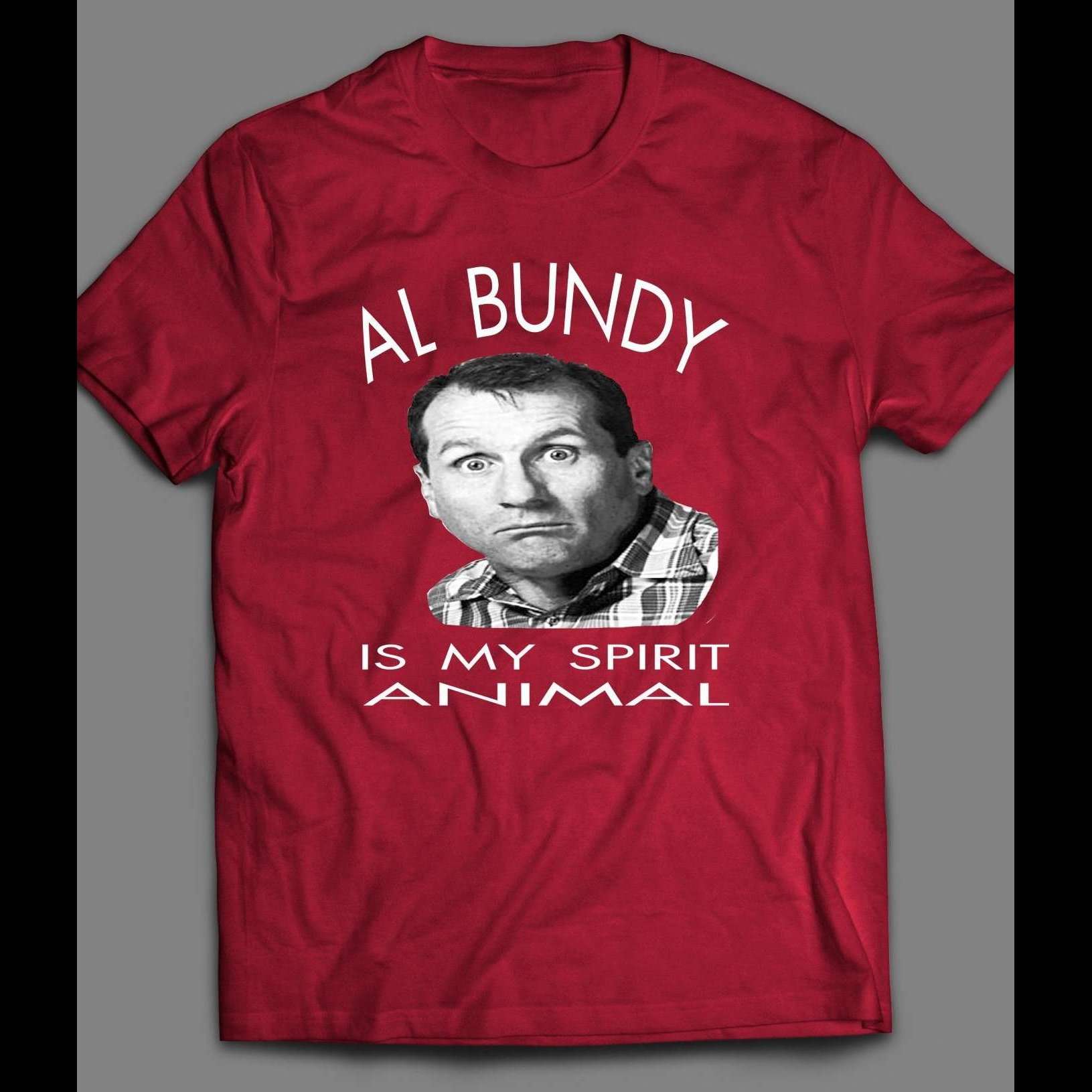 AL BUNDY IS MY SPIRIT ANIMAL SHIRT