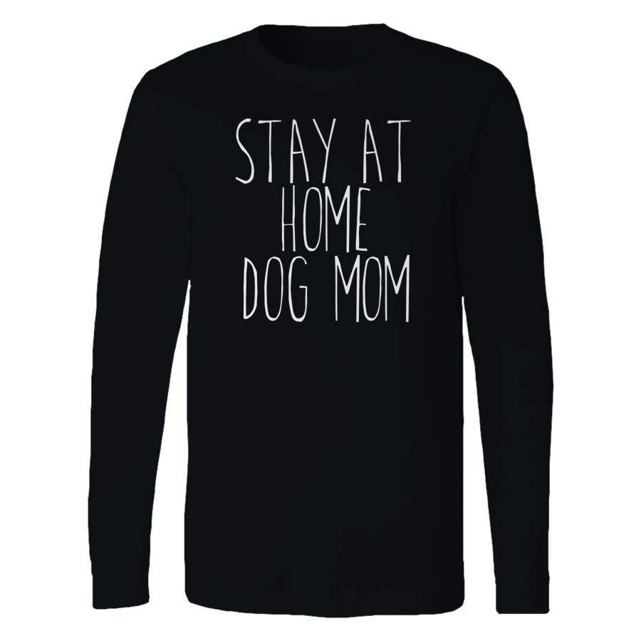 Stay At Home Dog Mom Funny Dog Owner Animal Lover Puppy Long Sleeve T-Shirt Tee