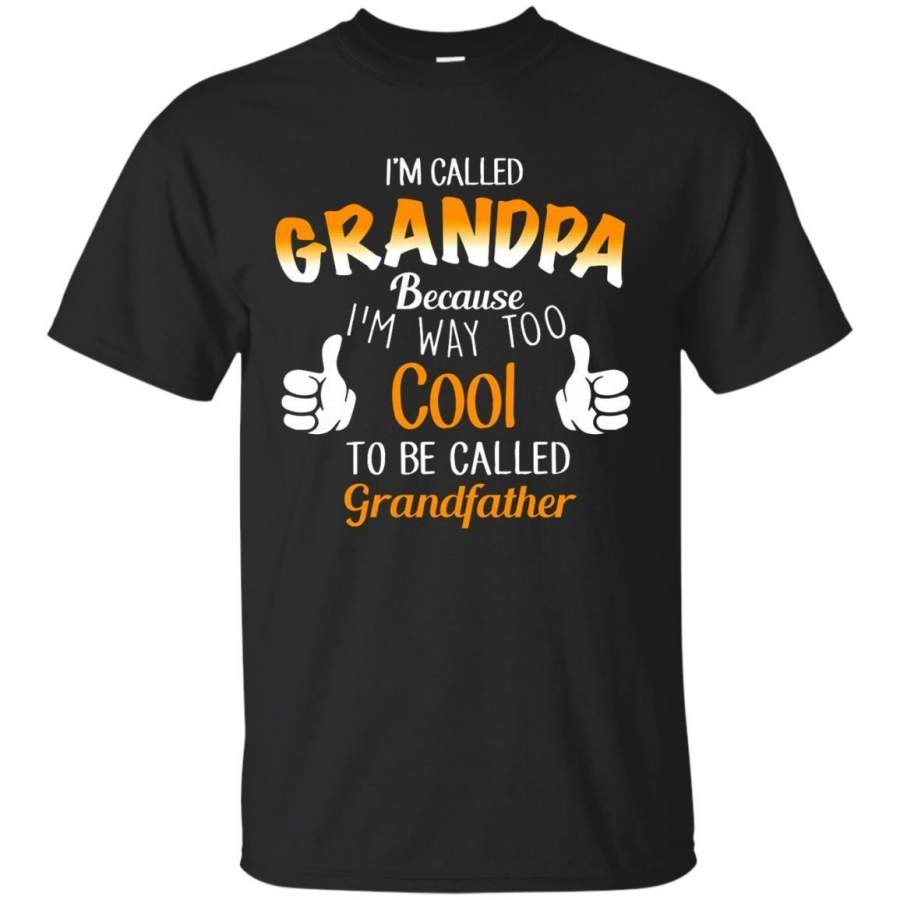 AGR Father s Day Tshirts I’m Called Grandad Because I’m Way Too Cool To Be Called Grandfather Hoodies Sweatshirts