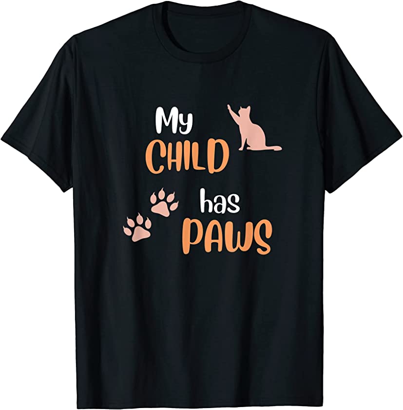 Cat Mom, Cat Dad, My Child Has Paws, Kitten Lover T-Shirt