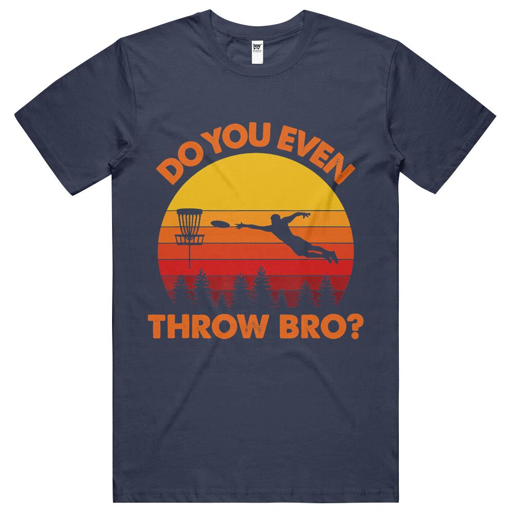 Disc Golf Do You Even Throw Bro Funny Retro Frisbee Golf T Shirts ...