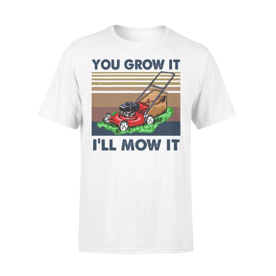 You Grow It I’ll Mow It Vintage T-shirt