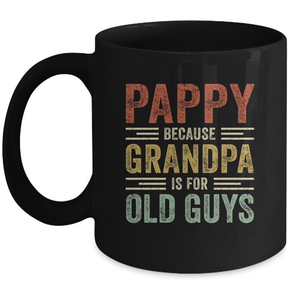 Vintage Retro Pappy Because Grandpa Is For Old Guys Funny Mug