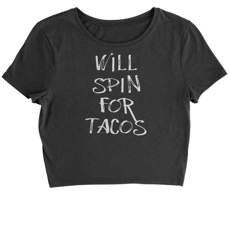 Will Spin For Tacos Cropped T-Shirt