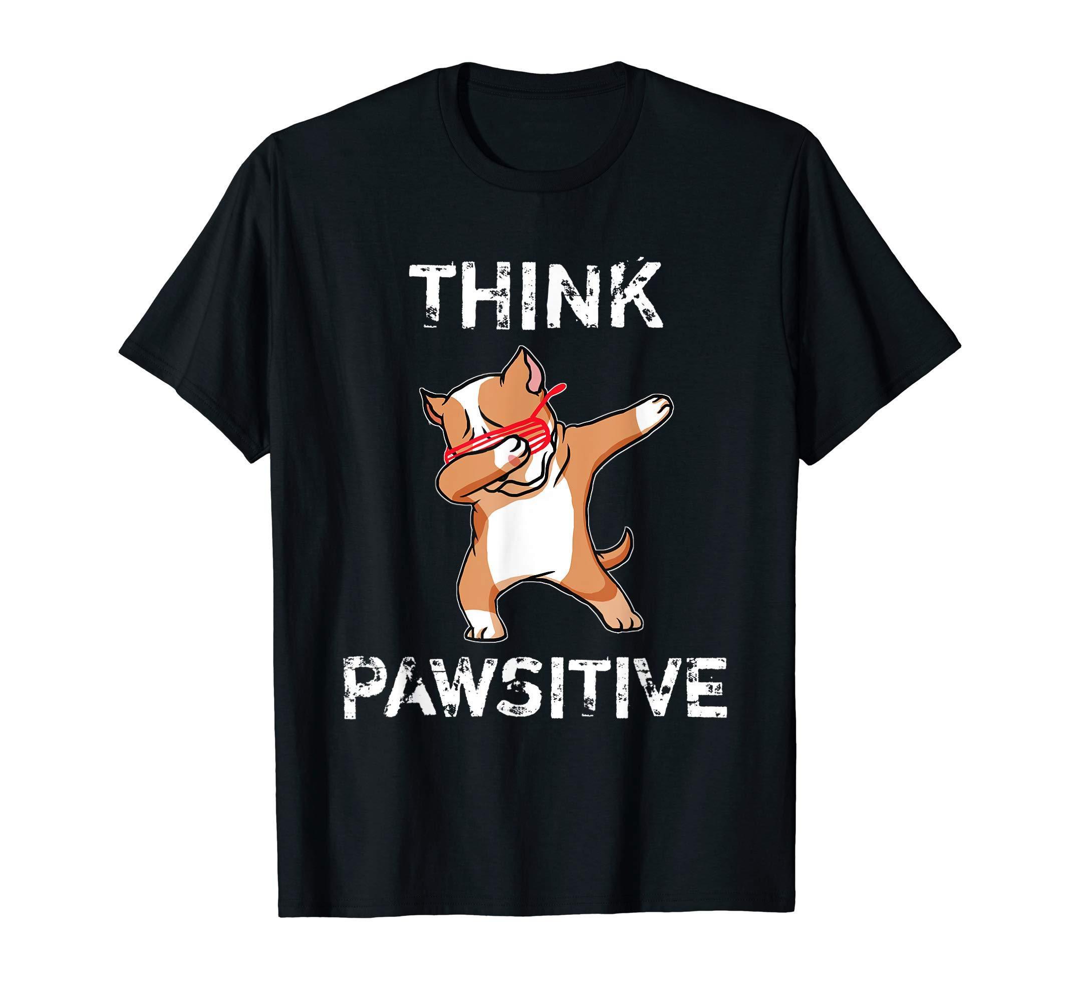 Dabbing Pitbull Puppy Dog Think Pawsitive Inspiration Gift T-Shirt