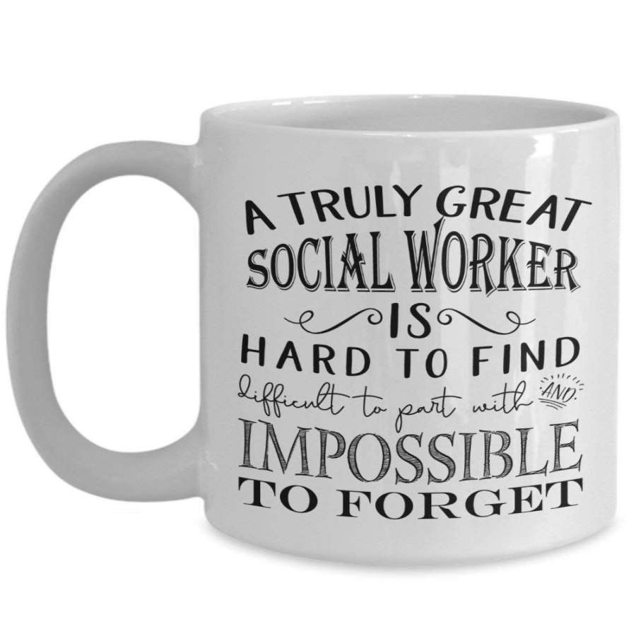 A Truly Great Social Worker is Hard to Find Coffee Mug Best Appreciation Idea for Awesome School Health CPS HBCU Medical Baby Dialysis Social Workers Men or Women white funny black coffee mug