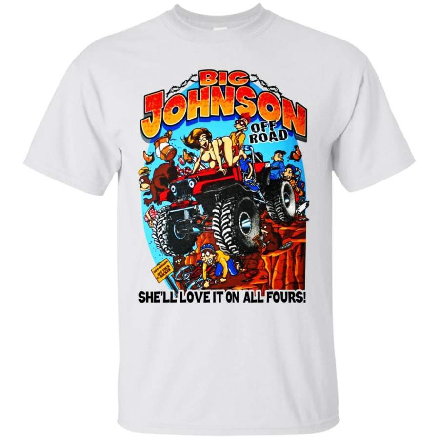 AGR Big Johnson Shirt Off Road She’ll Love It On All Fours Big Johnson Unisex Shirts