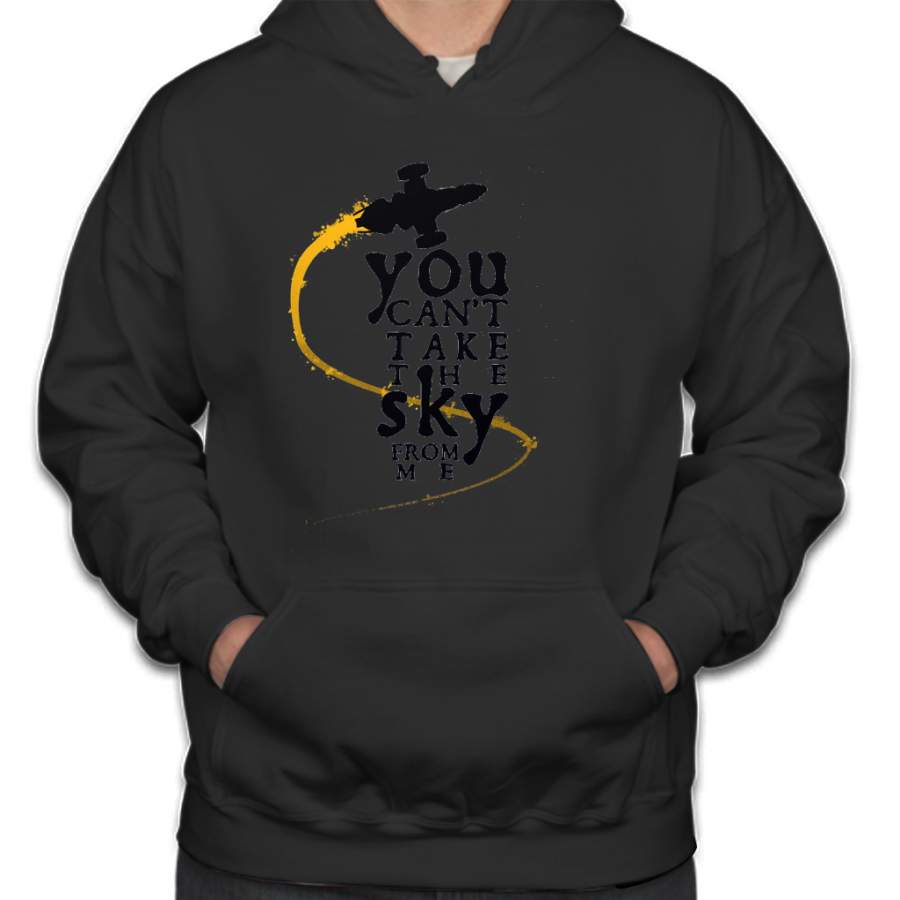 You can’t take the sky from me. Hoodie