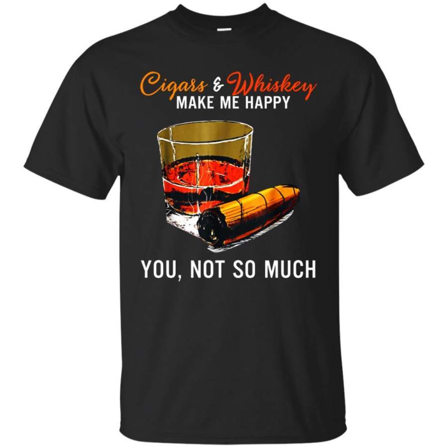 AGR Cigars And Whiskey Make Me Happy You Not So Much Shirt