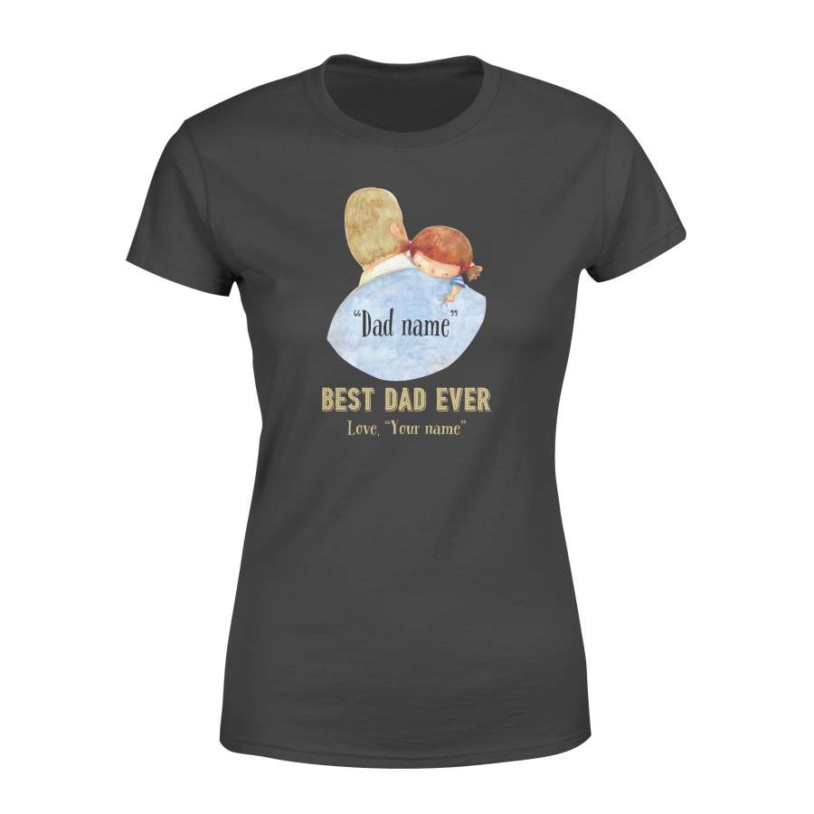 Personalized name – My first love father’s daughter Cute Gift – Standard Women’s T-shirt