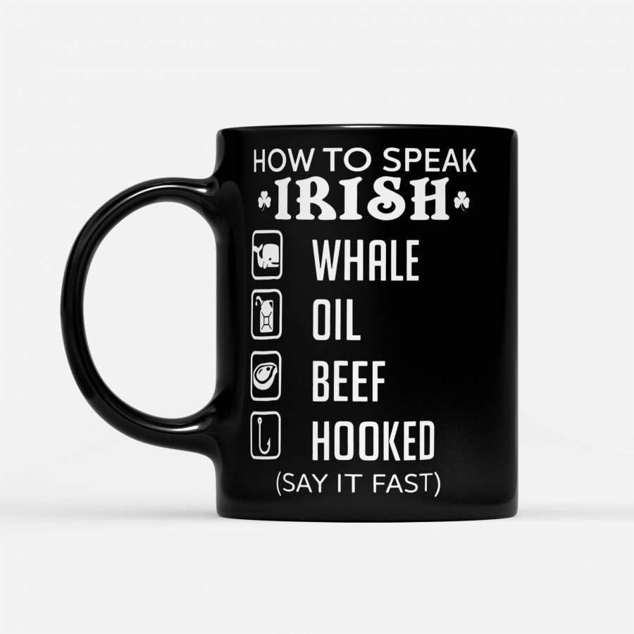 How To Speak Irish Whale Oil Beef Hooked – Black Mug