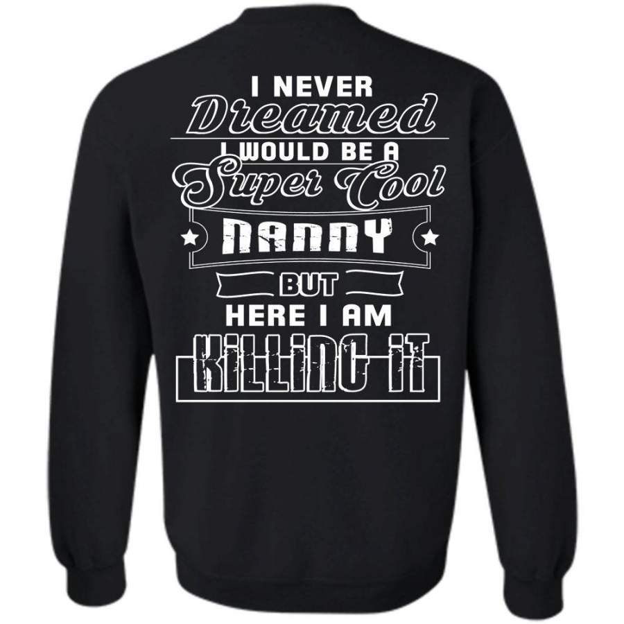 I Never Dreamed T Shirt, Being A Mommy Sweatshirt