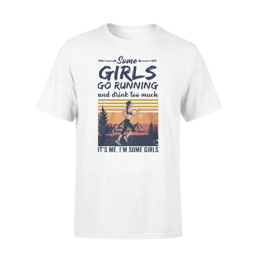 Some Girls Go Running And Drink Too Much It’S Me I’M Some Girls Vintage Retro T-shirt