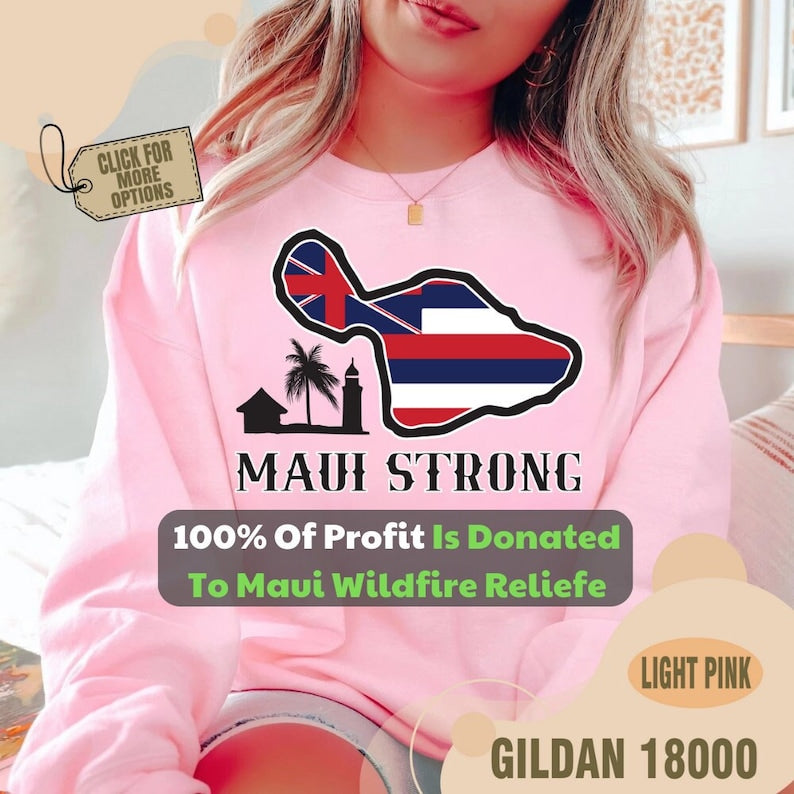 Maui Strong Sweatshirt, Support For Hawaii Fire Victims, All Profits Will Be Donated, Maui Wildfire Relief, Maui Sweatshirt, Hawaii Crewneck Sws2024