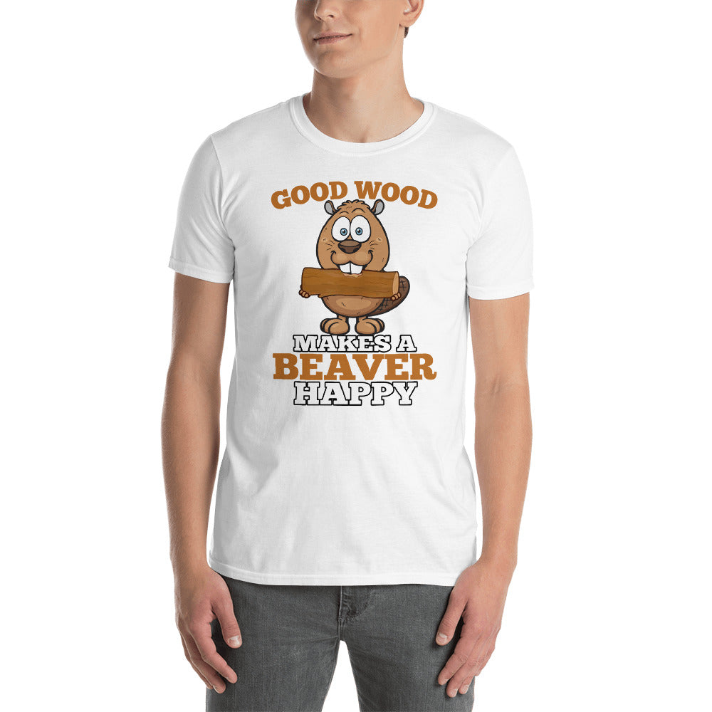 Happy Beaver, Good Wood Makes A Beaver Happy Unisex T-Shirt