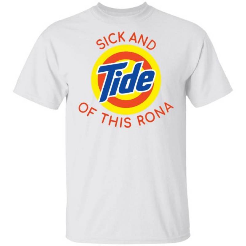 Sick And Tide Of This Rona Shirt