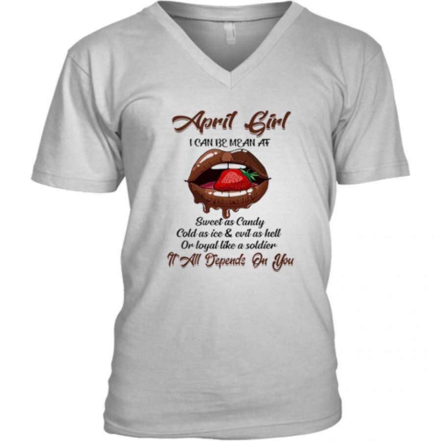 April Girl I Can Be Mean Af Sweet As Candy Cold As Ice V-Neck T-Shirt